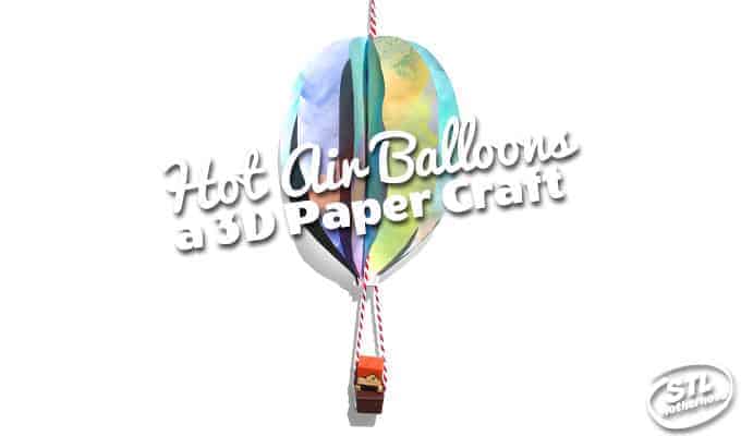 Easy 3D hot air balloon paper craft for kids of all ages. 