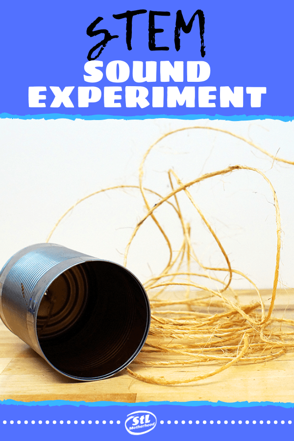 Tin Can & String Telephone: A Simple STEM Experiment - stlMotherhood