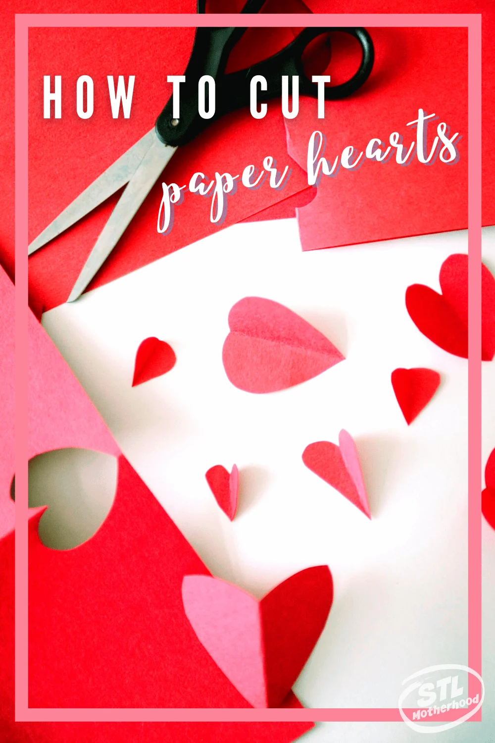 Simple Hack for Cutting out Paper Hearts - stlMotherhood