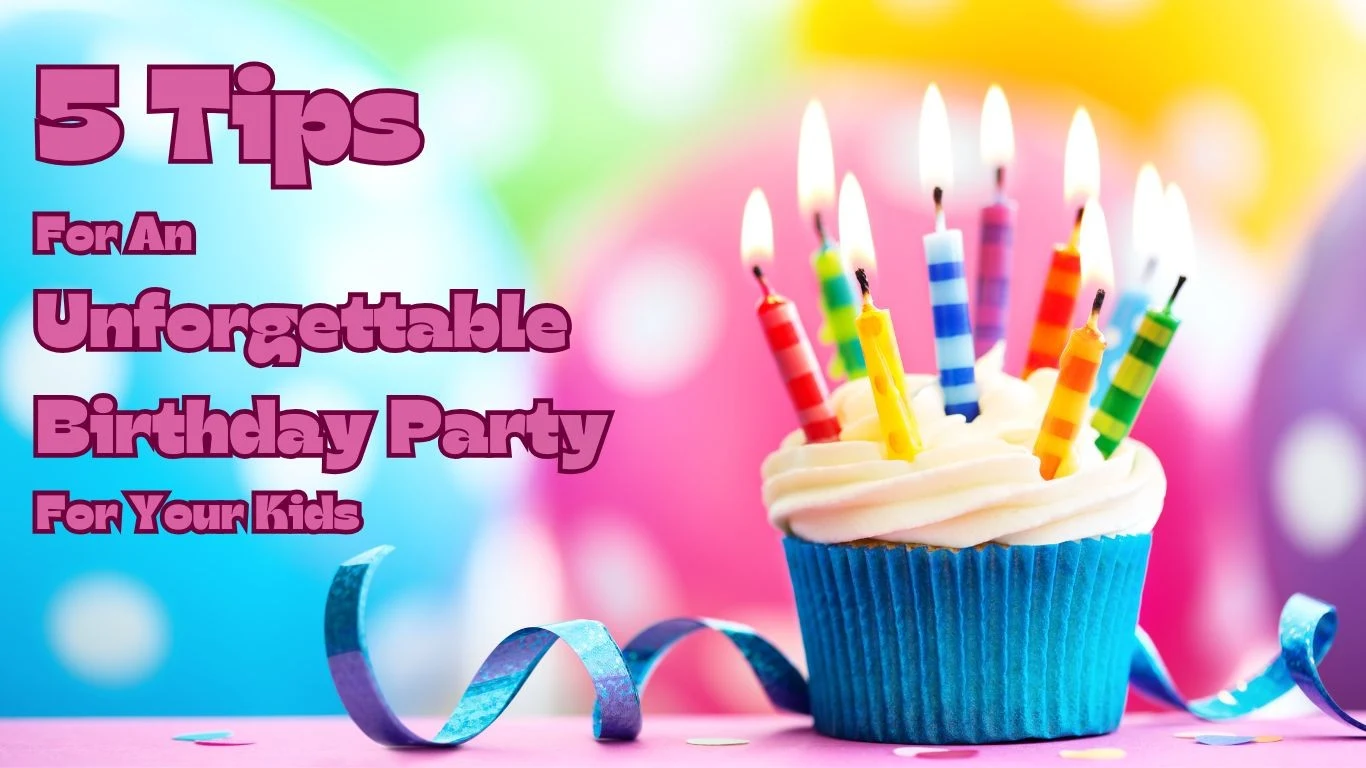 birthday cupcake with candles and words "5 tips for an unforgettable Birthday Party for Kids"